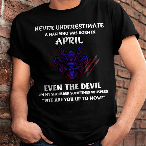 NEVER UNDERESTIMATE A MAN BORN IN APRIL ccdi04 male (SKU-S1-04)