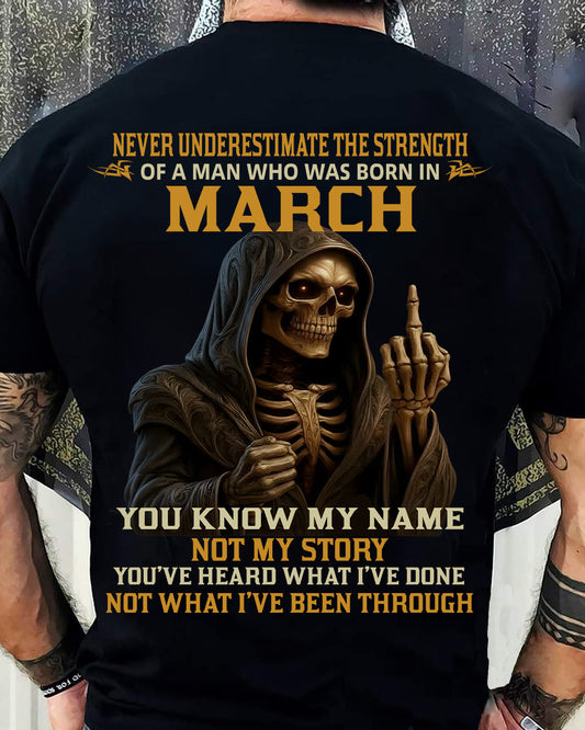 MARCH -  NEVER UNDERESTIMATE - BIRTHDAY T-SHIRT FOR MEN - MALE / CCDI03 (SKU26T-01-06-03)
