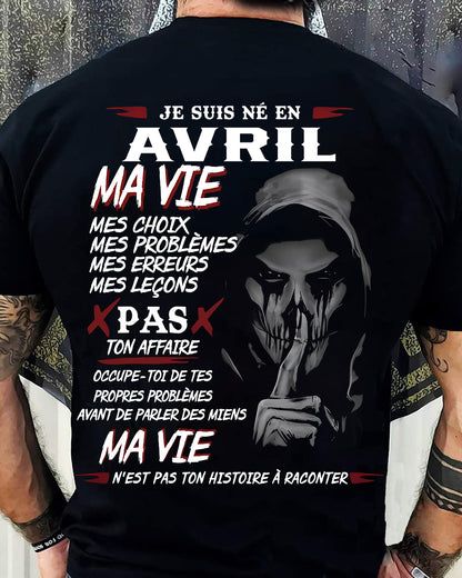 Je Suis Né en Avril – Ma Vie, Mes Choix – T-Shirt Homme Fort Caractère - male fr04 / CCDI04 (SKU12-269-04)