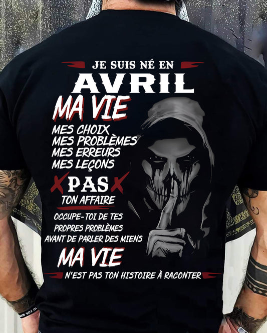 Je Suis Né en Avril – Ma Vie, Mes Choix – T-Shirt Homme Fort Caractère - male fr04 / CCDI04 (SKU12-269-04)