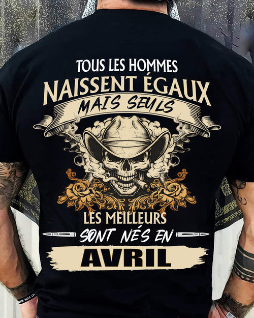 Tous les Hommes Naissent Égaux – Les Meilleurs Sont Nés en Avril - T-Shirt Homme Caractère Fort - male fr04 / CCDI04 (SKU26T-01172-04)