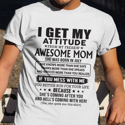 JULY - I GET MY ATTITUDE FROM AWESOME MOM - to my son from Mom - ccdi07 (SKU08-17-07)