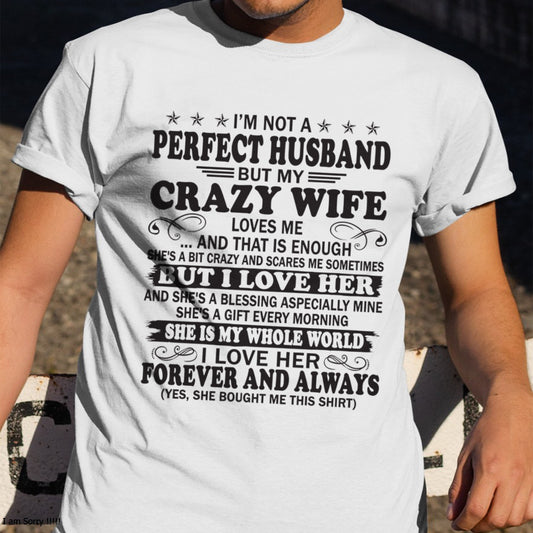 I'm Not A Pefect Husband But My Crazy Wife Loves Me T-Shirt – Birthday Gift From Wife / Woman - ccdi00 (SKU12-243-00)