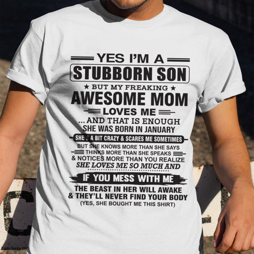 Yes I’m A Stubborn Son T-Shirt – Birthday Gift From January Mom / Woman - ccdi01 (SKU10-145-01)