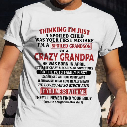 I'm A Spoiled Grandson Of A Crazy Grandpa T-Shirt – Birthday Gift From April Grandpa / Man - ccdi04 (SKU10-05-04)
