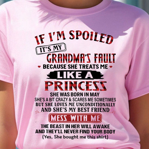 IF I'M SPOILED IT'S MY GRANDMA'S FAULT ♥ BECAUSE SHE TREATS ME ♥ LIKE A PRINCESS - From Grandma for granddaughter - NTTD05 (SKU07-92-05)