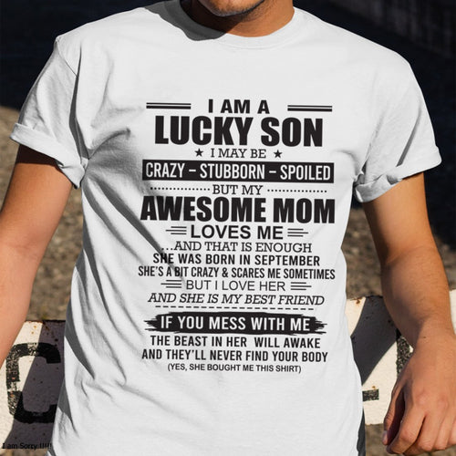 ccdi09 - I AM A LUCKY SON I MAY BE "CRAZY – STUBBORN – SPOILED" - Birthday Gift From September Mom / Woman (SKU2602-122-09)
