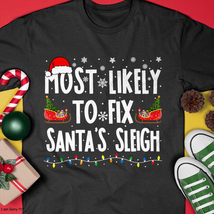 Christmas Shirts for Family, Funny christmas shirts, Christmas Unisex T-Shirt/Hoodie/Sweatshirt HLT00 - Most Likely to Fix Santa Sleigh Family Matching Christmas T-Shirt