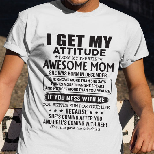 DECEMBER - I GET MY ATTITUDE FROM AWESOME MOM - to my son from Mom - ccdi12 (SKU08-17-12)