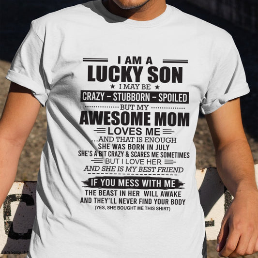 ccdi07 - I AM A LUCKY SON I MAY BE "CRAZY – STUBBORN – SPOILED" - Birthday Gift From July Mom / Woman (SKU2602-122-07)