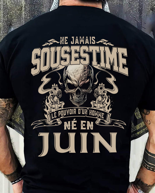 Ne Jamais Sous-estimer le Pouvoir d’un Homme Né en Juin – T-Shirt Homme Crâne Rebelle - male fr06 / CCDI06 (SKU26T-01159-06)