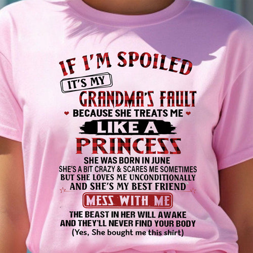 IF I'M SPOILED IT'S MY GRANDMA'S FAULT ♥ BECAUSE SHE TREATS ME ♥ LIKE A PRINCESS - From Grandma for granddaughter - NTTD06 (SKU07-92-06)