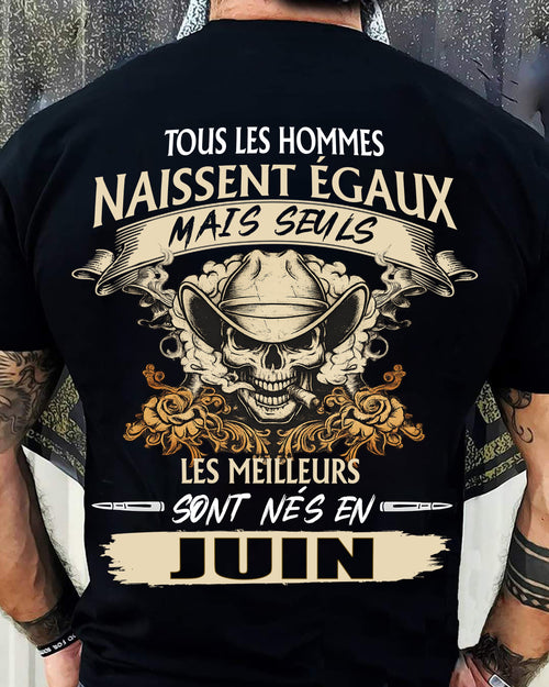 Tous les Hommes Naissent Égaux – Les Meilleurs Sont Nés en Juin - T-Shirt Homme Caractère Fort - male fr06 / CCDI06 (SKU26T-01172-06)