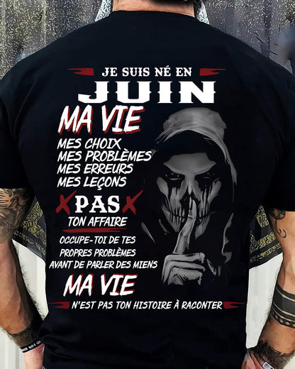 Je Suis Né en Juin – Ma Vie, Mes Choix – T-Shirt Homme Fort Caractère - male fr06 / CCDI06 (SKU12-269-06)