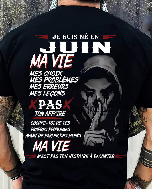 Je Suis Né en Juin – Ma Vie, Mes Choix – T-Shirt Homme Fort Caractère - male fr06 / CCDI06 (SKU12-269-06)