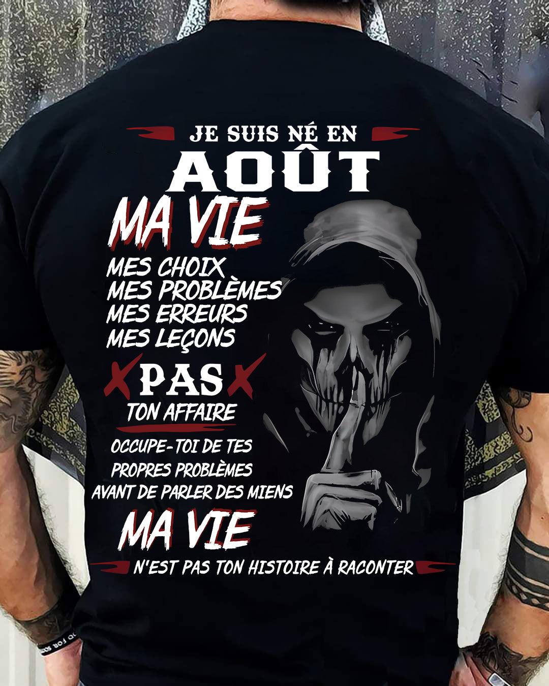 Je Suis Né en Août – Ma Vie, Mes Choix – T-Shirt Homme Fort Caractère - male fr08 / CCDI08 (SKU12-269-08)