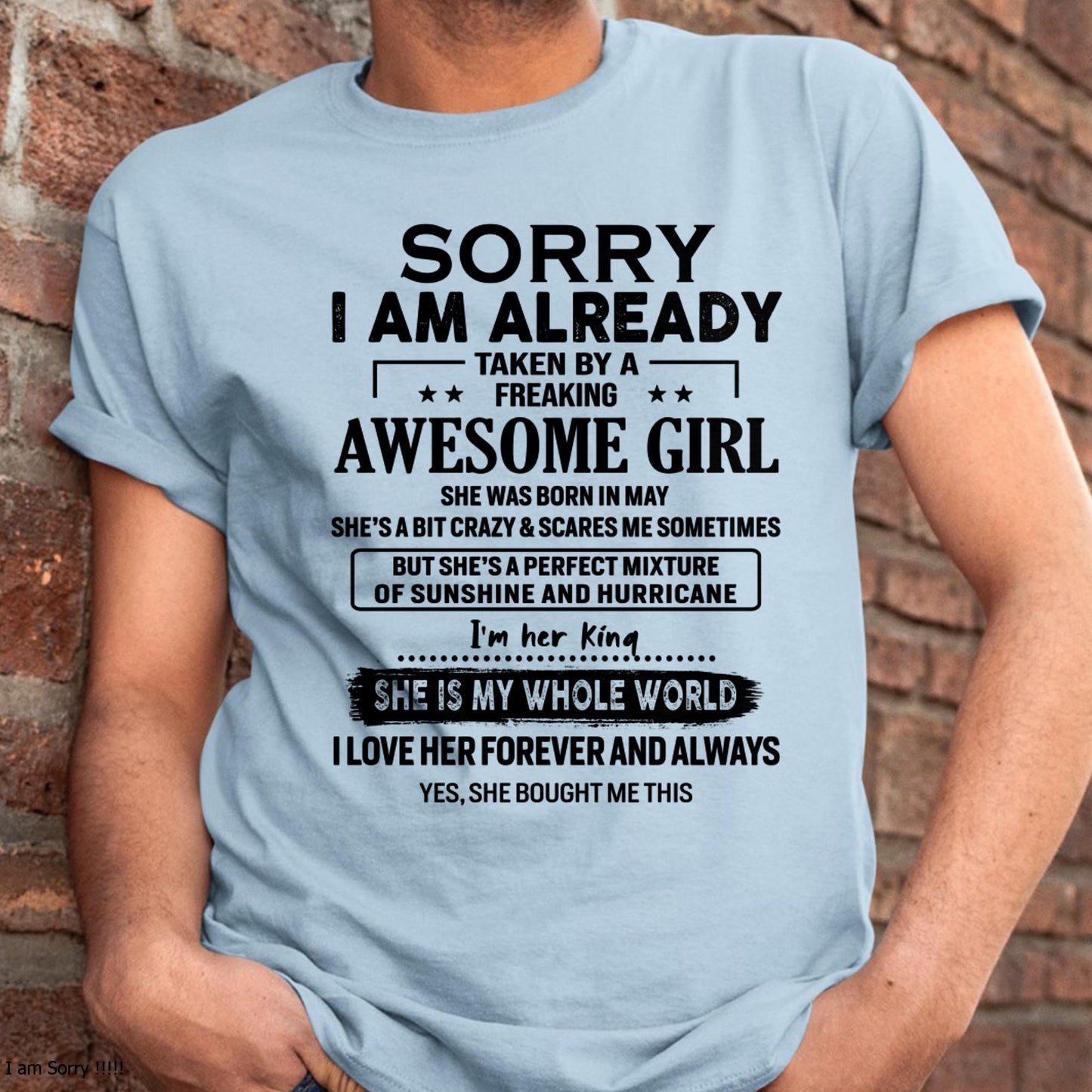 May - Sorry I Am Already Taken By A Freaking Awesome Girl - Gift For Husband From Wife - CCDI05 (SKU-TSRGIRL-05)