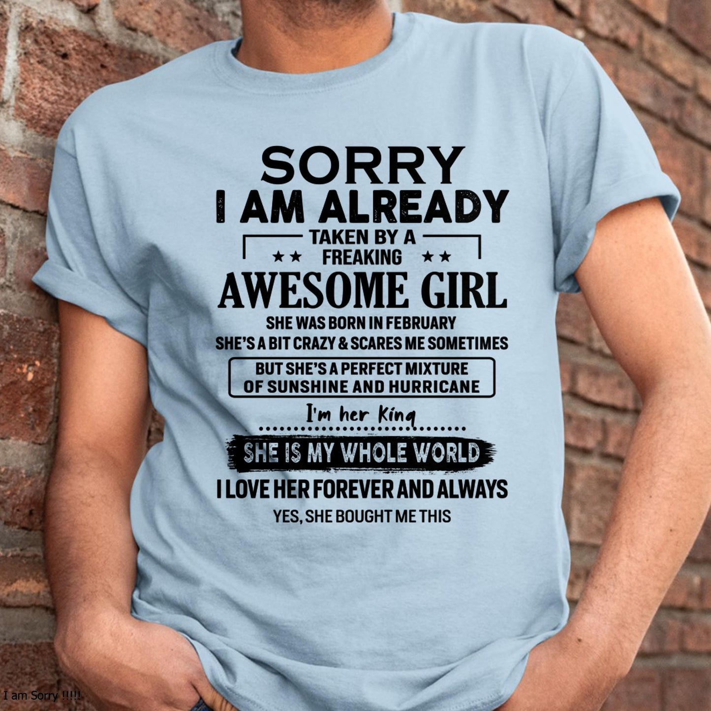 February - Sorry I Am Already Taken By A Freaking Awesome Girl - Gift For Husband From Wife - CCDI02 (SKU-TSRGIRL-02)