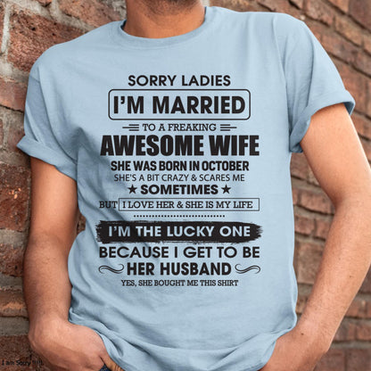 October - Sorry Ladies I'm Married To A Freaking Awesome Wife - Gift For Husband From Wife - CCDI10 (SKU06-45-10)