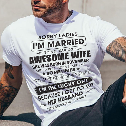 November - Sorry Ladies I'm Married To A Freaking Awesome Wife - Gift For Husband From Wife - CCDI11 (SKU06-45-11)