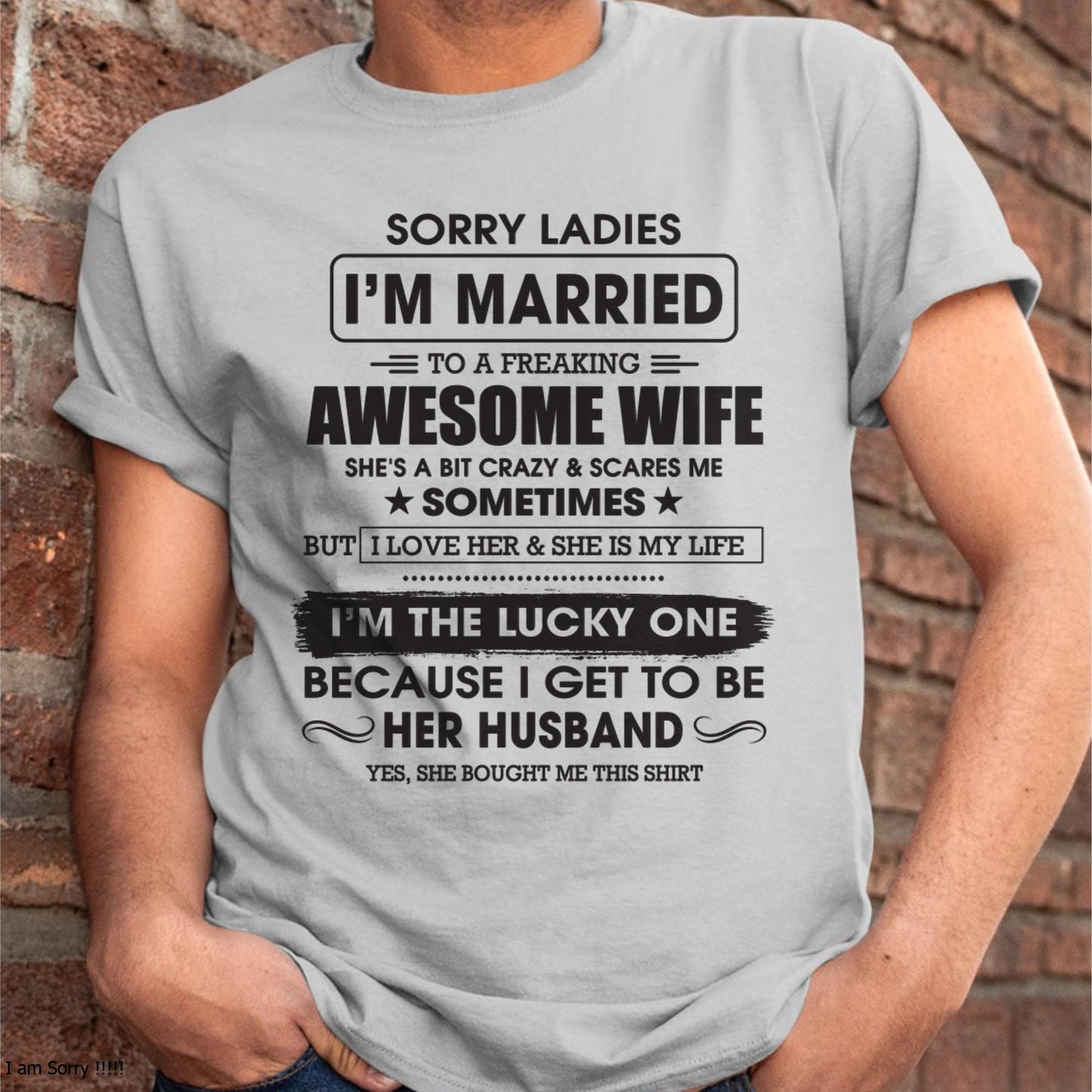 Sorry Ladies I'm Married To A Freaking Awesome Wife - Gift For Husband From Wife - CCDI00 (SKU06-45-00)