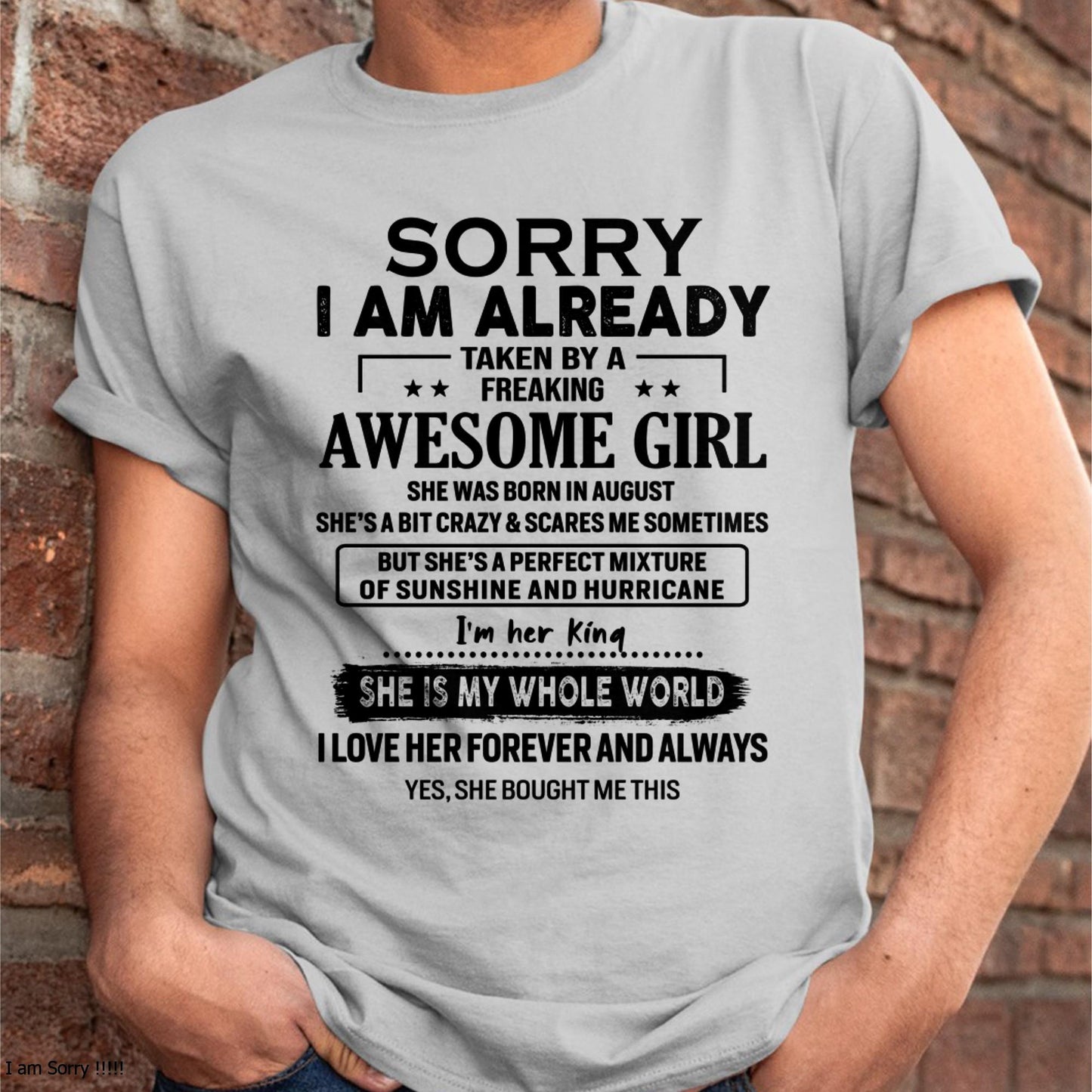 August - Sorry I Am Already Taken By A Freaking Awesome Girl - Gift For Husband From Wife - CCDI08 (SKU-TSRGIRL-08)