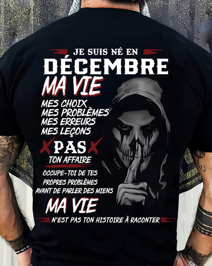 Je Suis Né en Décembre – Ma Vie, Mes Choix – T-Shirt Homme Fort Caractère - male fr12 / CCDI12 (SKU12-269-12)