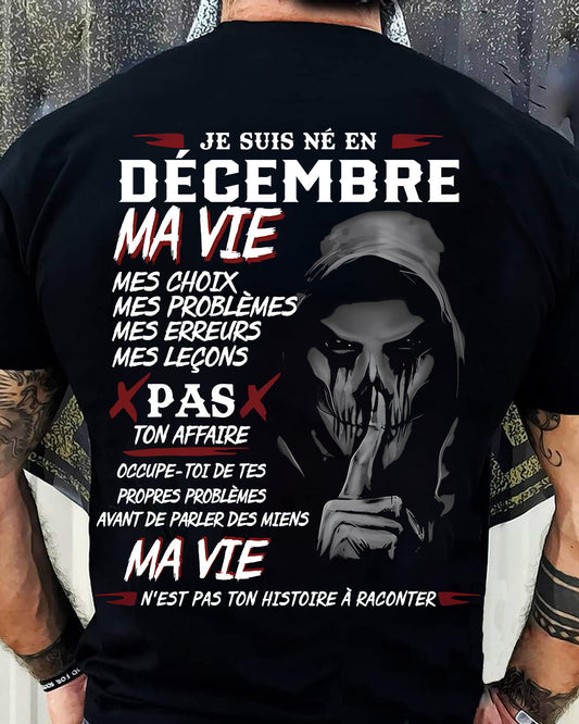 Je Suis Né en Décembre – Ma Vie, Mes Choix – T-Shirt Homme Fort Caractère - male fr12 / CCDI12 (SKU12-269-12)