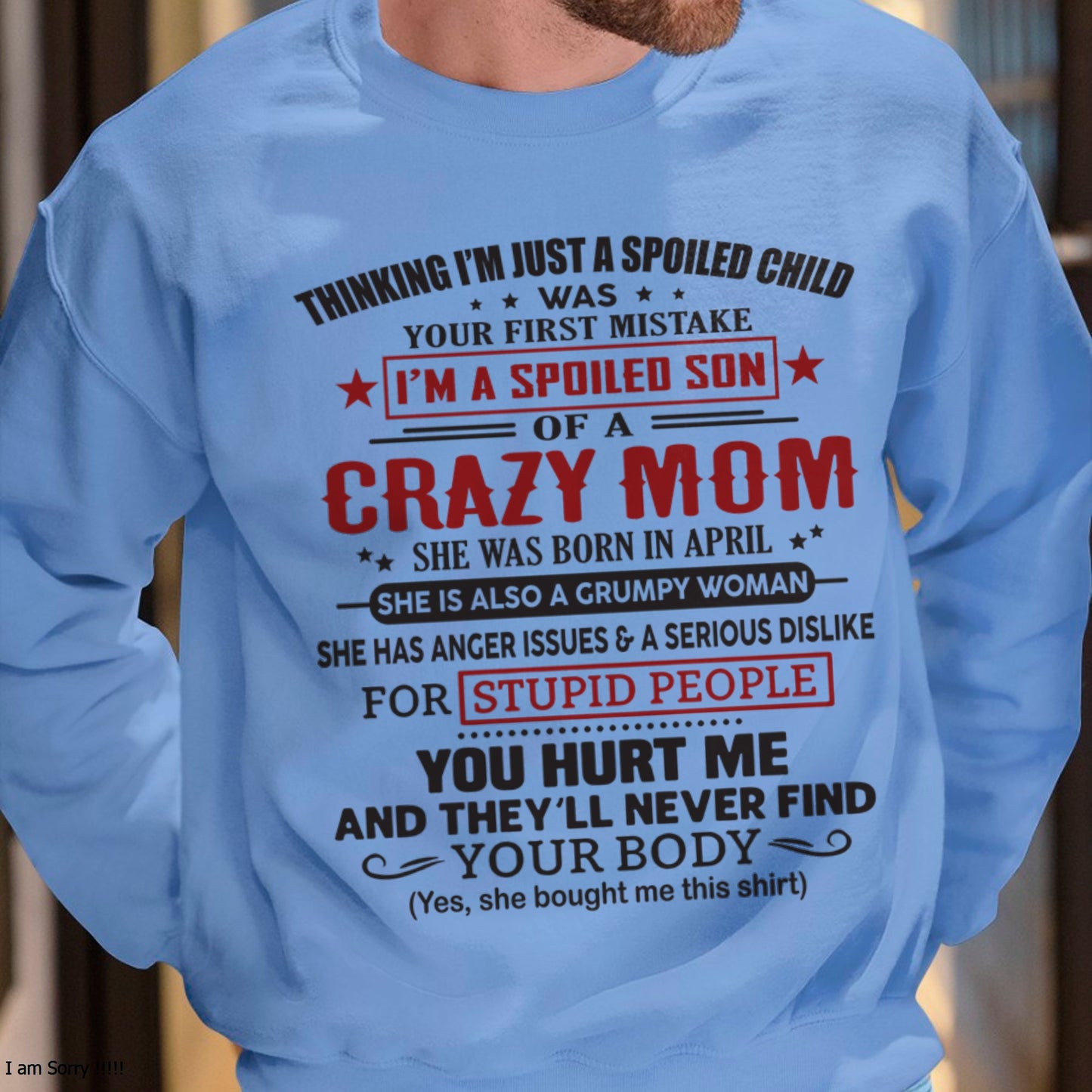 Spoiled Son of a Crazy April Mom Shirt – Birthday Gift from Mom / Woman - ccdi04 (SKU10-174-04)