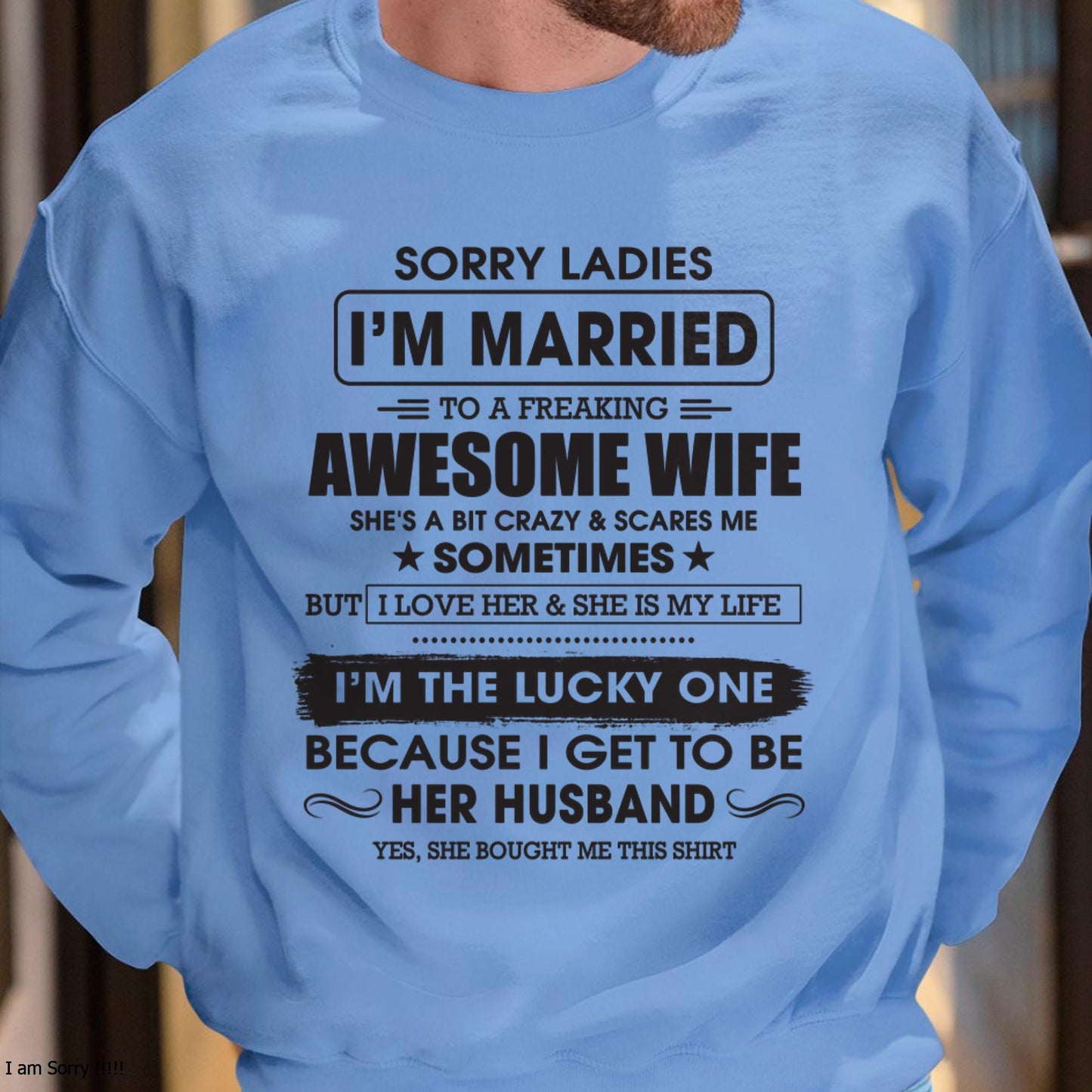 Sorry Ladies I'm Married To A Freaking Awesome Wife - Gift For Husband From Wife - CCDI00 (SKU06-45-00)