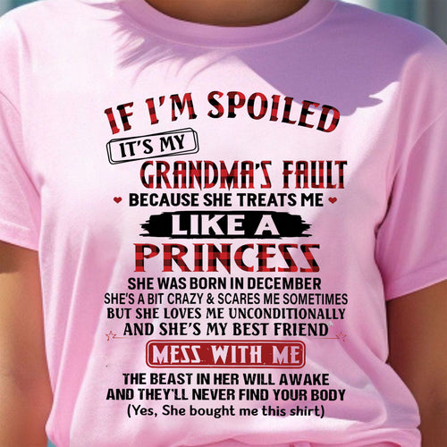 IF I'M SPOILED IT'S MY GRANDMA'S FAULT ♥ BECAUSE SHE TREATS ME ♥ LIKE A PRINCESS - From Grandma for granddaughter - NTTD12 (SKU07-92-12)