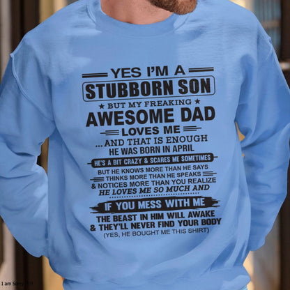 Yes I’m A Stubborn Son T-Shirt – Birthday Gift From April Dad / Man - ccdi04 (SKU10-142-04)