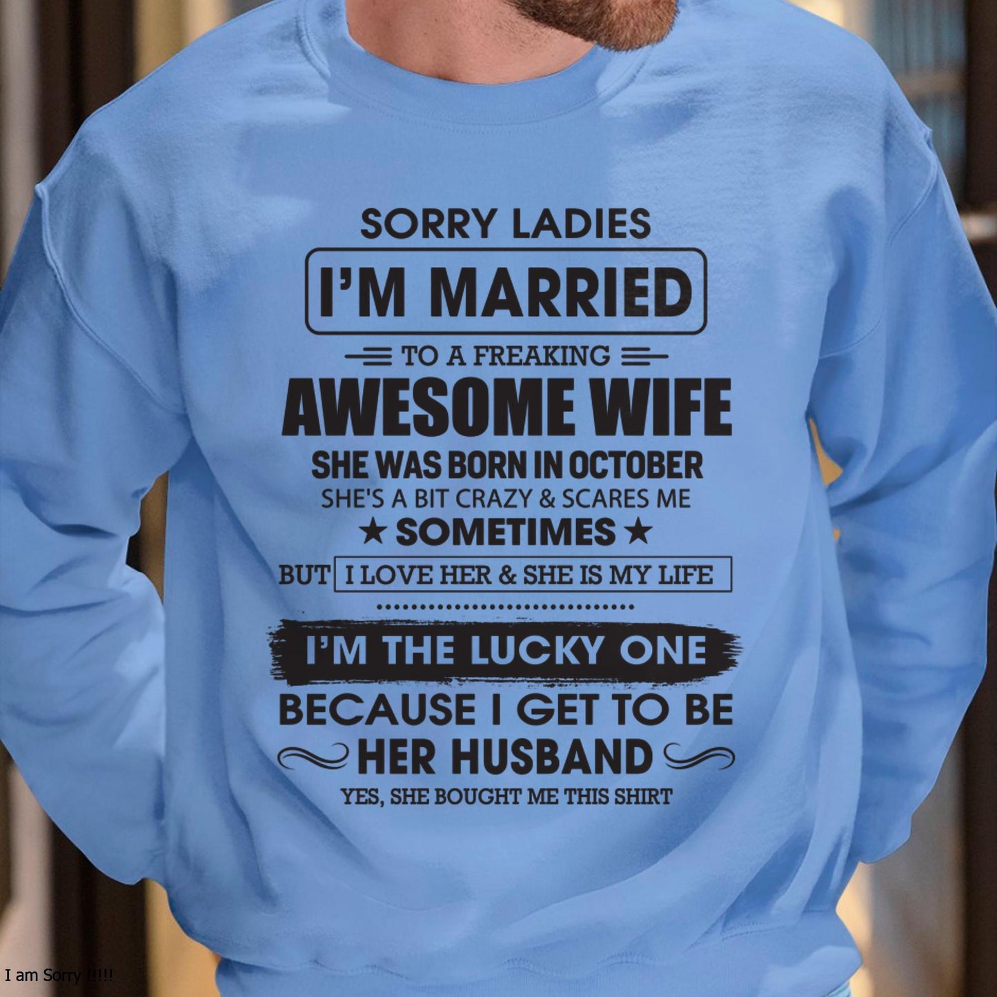 October - Sorry Ladies I'm Married To A Freaking Awesome Wife - Gift For Husband From Wife - CCDI10 (SKU06-45-10)
