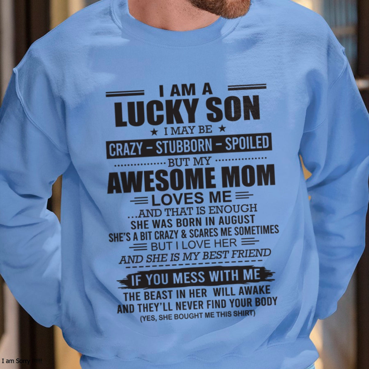 ccdi08 - I AM A LUCKY SON I MAY BE "CRAZY – STUBBORN – SPOILED" - Birthday Gift From August Mom / Woman (SKU2602-122-08)
