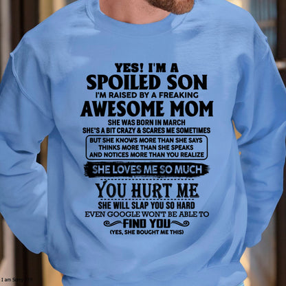 MARCH – YES! I'M A SPOILED SON I'm raised by a freaking AWESOME MOM - FROM WOMAN FMA ccdi03 (SKU-SPW-03)