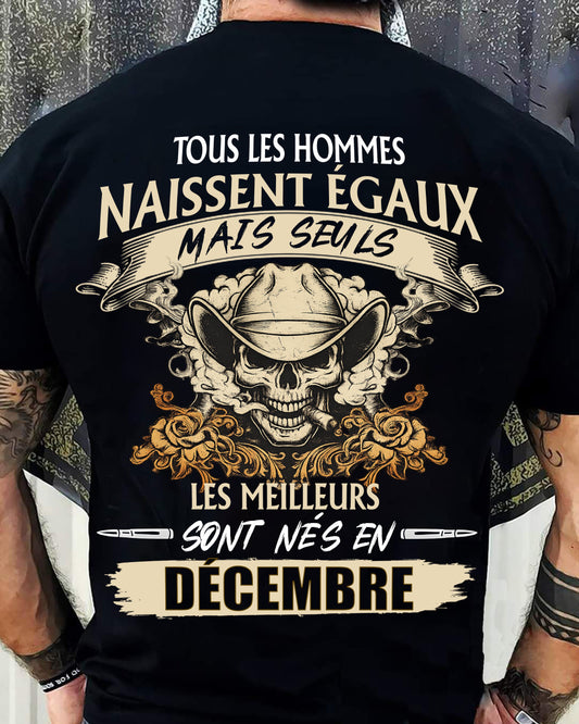Tous les Hommes Naissent Égaux – Les Meilleurs Sont Nés en Décembre - T-Shirt Homme Caractère Fort - male fr12 / CCDI12 (SKU26T-01172-12)