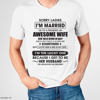 May - Sorry Ladies I'm Married To A Freaking Awesome Wife - Gift For Husband From Wife - CCDI05 (SKU06-45-05)