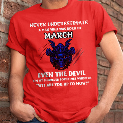 NEVER UNDERESTIMATE A MAN BORN IN MARCH ccdi03 male (SKU-S1-03)