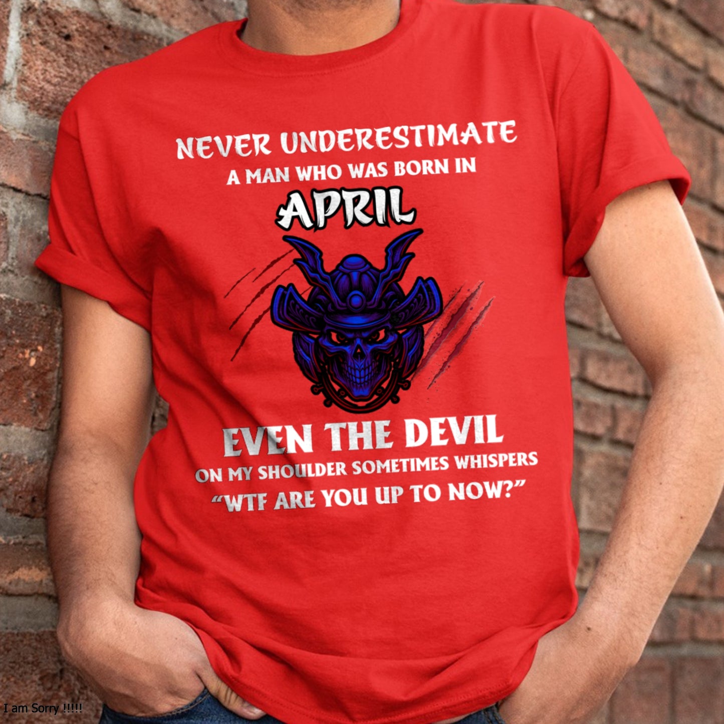 NEVER UNDERESTIMATE A MAN BORN IN APRIL ccdi04 male (SKU-S1-04)