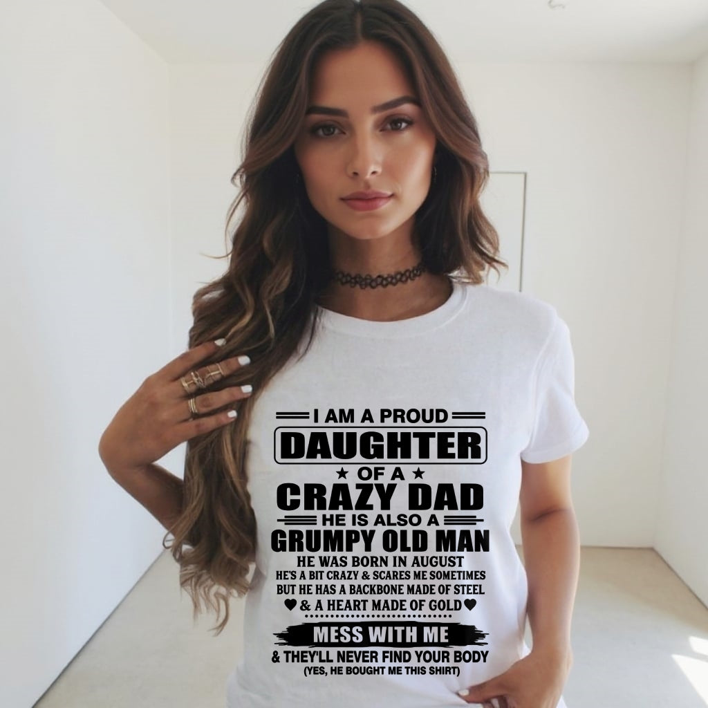 ccdi08 - I AM A PROUD DAUGHTER OF A CRAZY DAD - Birthday Gift From August Dad / Man - (SKU2609-85-08)