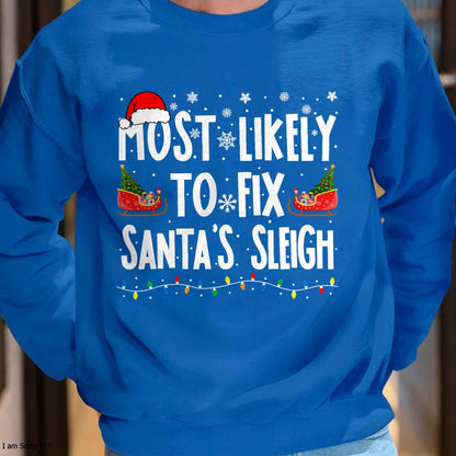 Christmas Shirts for Family, Funny christmas shirts, Christmas Unisex T-Shirt/Hoodie/Sweatshirt HLT00 - Most Likely to Fix Santa Sleigh Family Matching Christmas T-Shirt