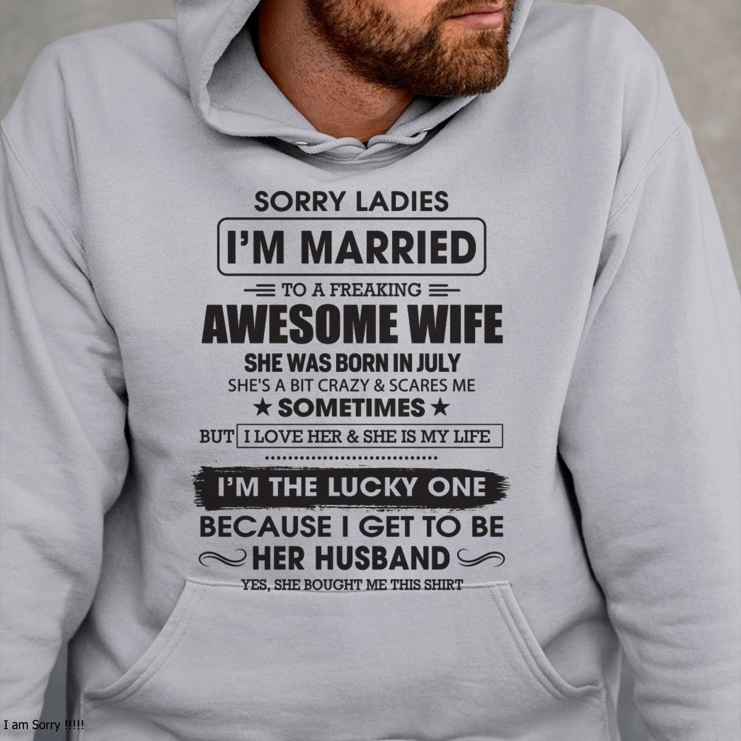 July - Sorry Ladies I'm Married To A Freaking Awesome Wife - Gift For Husband From Wife - CCDI07 (SKU06-45-07)