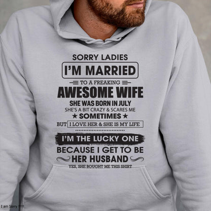 July - Sorry Ladies I'm Married To A Freaking Awesome Wife - Gift For Husband From Wife - CCDI07 (SKU06-45-07)