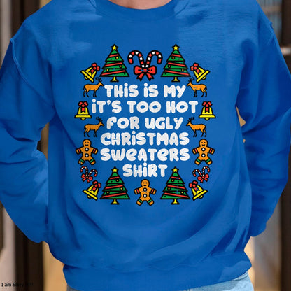 Christmas Shirts for Family, Funny christmas shirts, Christmas Unisex T-Shirt/Hoodie/Sweatshirt HLT00 - Too Hot Ugly Christmas Sweaters Funny Xmas Men Women Family T-Shirt