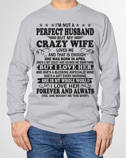 I'm Not A Pefect Husband But My Crazy Wife Loves Me T-Shirt – Birthday Gift From April Wife / Woman - ccdi04 (SKU12-243-04)