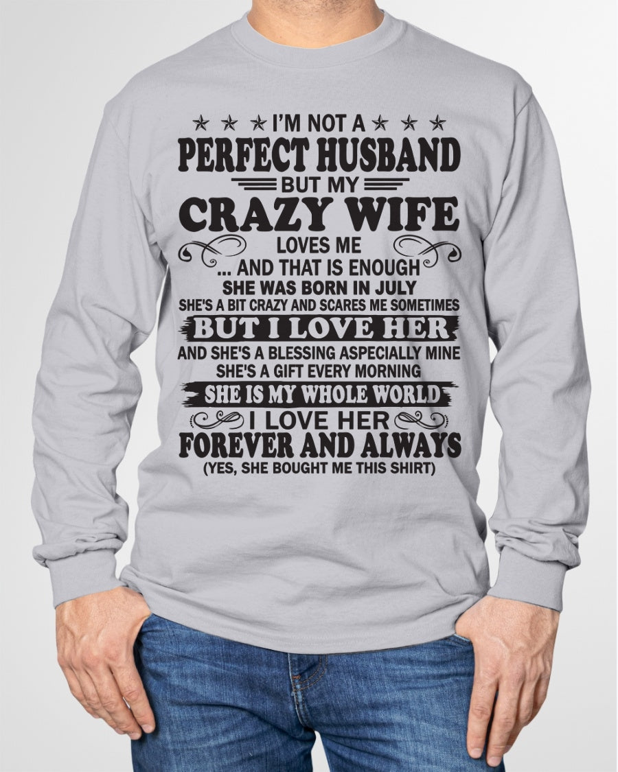 I'm Not A Pefect Husband But My Crazy Wife Loves Me T-Shirt – Birthday Gift From July Wife / Woman - ccdi07 (SKU12-243-07)