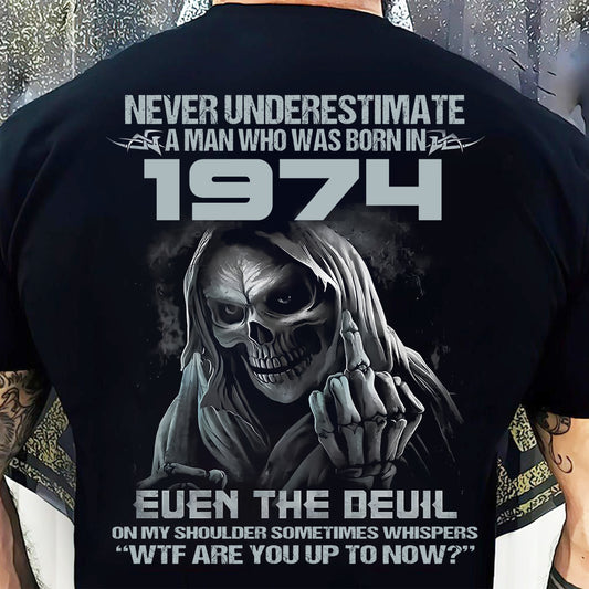 NEVER UNDERESTIMATE A MAN WHO WAS BORN IN 1974 - US1974 (SKU07-58-1974) male