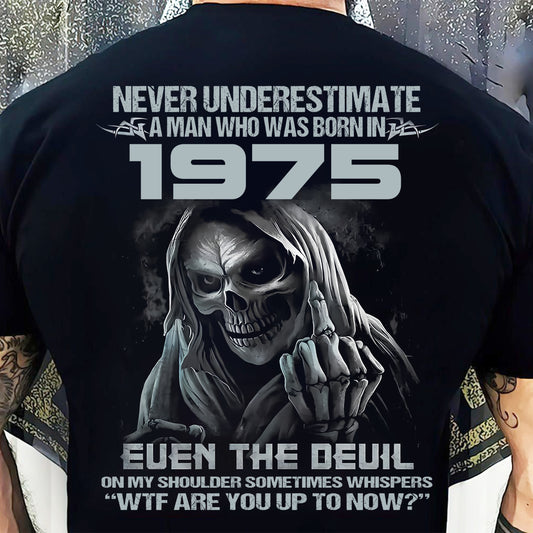 NEVER UNDERESTIMATE A MAN WHO WAS BORN IN 1975 - US1975 (SKU07-58-1975) male