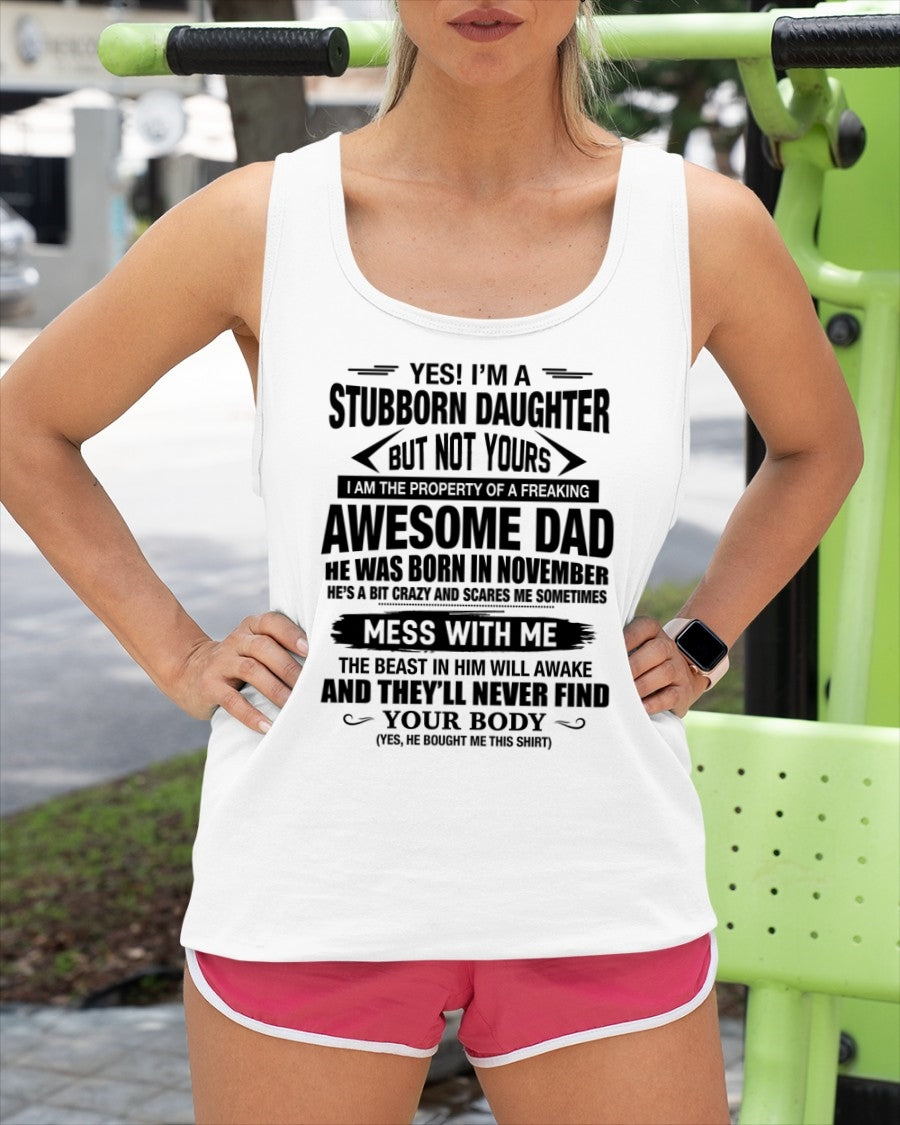 CCDI11 - YES! I’M A STUBBORN DAUGHTER BUT NOT YOURS – AWESOME NOVEMBER DAD SHIRT Gift From Dad / Man (SKU2605-188-11)