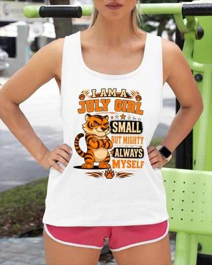 I AM A JULY GIRL SMALL BUT MIGHTY ALWAYS MYSELF - Birthday Gift For July Girls - FMA ccdi07 (SKU2607-106-07)